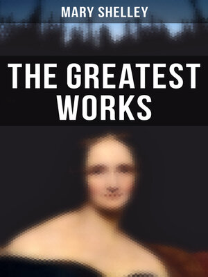 cover image of The Greatest Works of Mary Shelley
